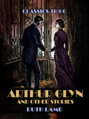 cover image of Arthur Glyn and Other Stories
